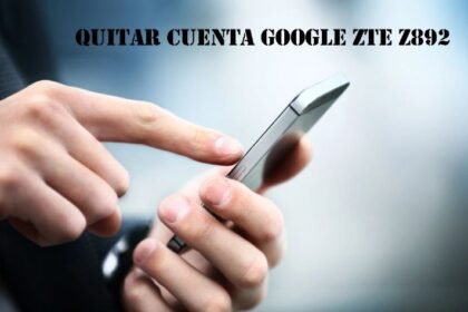 quitar cuenta google zte z892